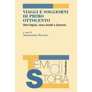 Viaggi e soggiorni di primo Ottocento. Oltre Napoli, verso Amalfi e Sorrento