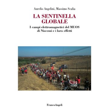 La sentinella globale. I campi elettromagnetici del MUOS di Niscemi e i loro effetti
