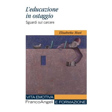 L'educazione in ostaggio. Sguardi sul carcere