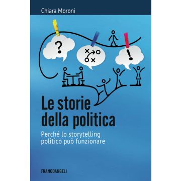 Le storie della politica. Perché lo storytelling politico può funzionare