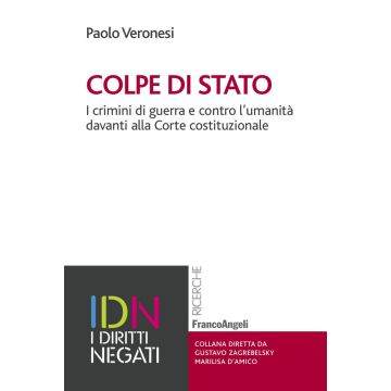 Colpe di stato. I crimini di guerra e contro l'umanità davanti alla Corte costituzionale