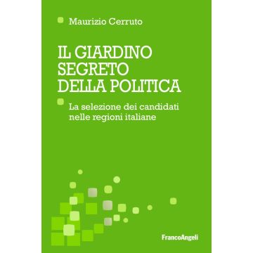 Il giardino segreto della politica. La selezione dei candidati nelle regioni italiane