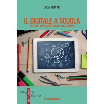 Il digitale a scuola. Per una implementazione sostenibile