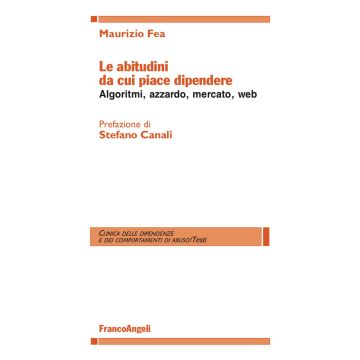 Le abitudini da cui piace dipendere. Algoritmi, azzardo, mercato, web