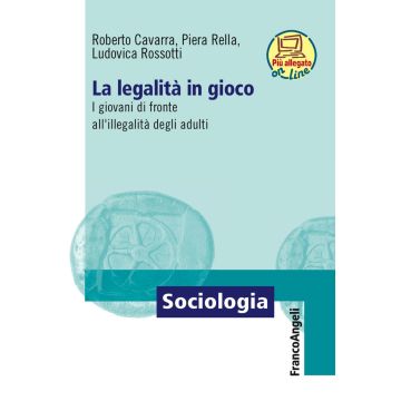 La legalità in gioco. I giovani di fronte all'illegalità degli adulti. Con Contenuto digitale per download e accesso on line