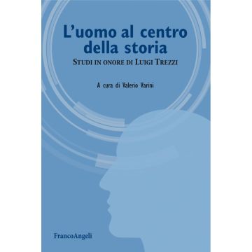 L'uomo al centro della storia. Studi in onore di Luigi Trezzi