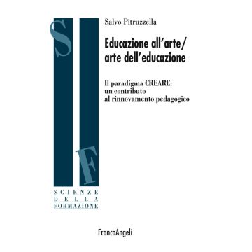 Educazione all'arte/arte dell'educazione. Il paradigma CREARE: un contributo al rinnovamento pedagogico