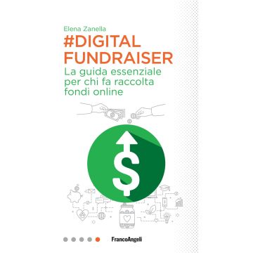 Digital Fundraiser. La guida essenziale per chi fa raccolta fondi online