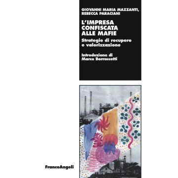 L'impresa confiscata alle mafie. Strategie di recupero e valorizzazione
