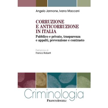 Corruzione e anticorruzione in Italia. Pubblico e privato, trasparenza e appalti, prevenzione e contrasto
