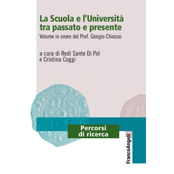 La scuola e l'università tra passato e presente. Volume in onore del prof. Giorgio Chiosso