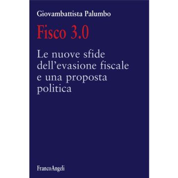 Fisco 3.0. Le nuove sfide dell'evasione fiscale e una proposta politica