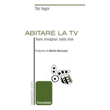 Abitare la TV. Teorie, immaginari, reality show