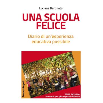 Una scuola felice. Diario di un'esperienza educativa possibile