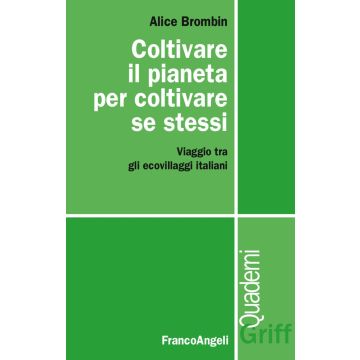 Coltivare il pianeta per coltivare se stessi. Viaggio tra gli ecovillaggi italiani