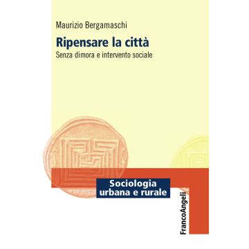 Ripensare la città. Senza dimora e intervento sociale