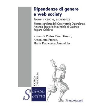 Dipendenze di genere e web society. Teorie, ricerche, esperienze