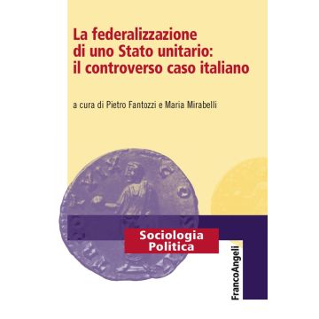 La federalizzazione di uno Stato unitario: il controverso caso italiano