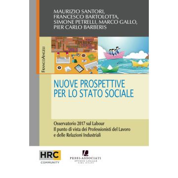 Nuove prospettive per lo stato sociale. Osservatorio 2017 sul Labour. Il punto di vista dei professionisti del lavoro e delle relazioni industriali