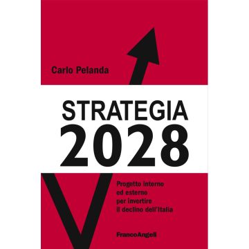 Strategia 2028. Progetto interno ed esterno per invertire il declino dell'Italia