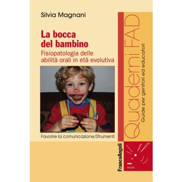 La bocca del bambino. Fisiopatologia delle abilità orali in età evolutiva