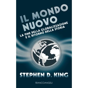 Il mondo nuovo. La fine della globalizzazione e il ritorno della storia