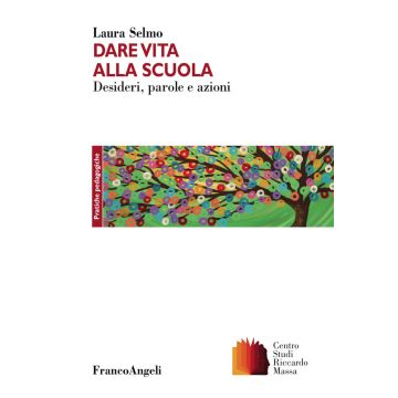 Dare vita alla scuola. Desideri, parole e azioni