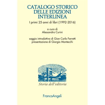 Catalogo storico delle edizioni Interlinea. I primi 25 anni di libri (1992-2016)