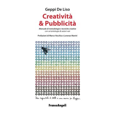 Creatività & pubblicità. Manuale di metodologie e tecniche creative. Con un'antologia di autori vari