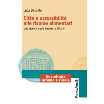 Città e accessibilità alle risorse alimentari. Una ricerca sugli anziani a Milano