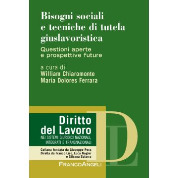 Bisogni sociali e tecniche di tutela giuslavoristica. Questioni aperte e prospettive future