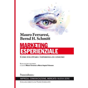 Marketing esperienziale. Come sviluppare l'esperienza di consumo