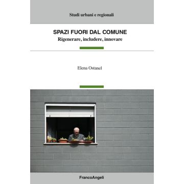 Spazi fuori dal Comune. Rigenerare, includere, innovare