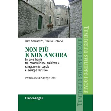 Non più e non ancora. Le aree fragili tra conservazione ambientale, cambiamento sociale e sviluppo turistico