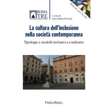 La cultura dell'inclusione nella società contemporanea. Tipologie e modelli inclusivi a confronto
