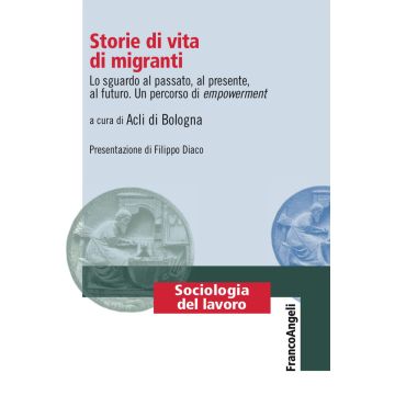 Storie di vita di migranti. Lo sguardo al passato, al presente, al futuro. Un percorso di empowerment