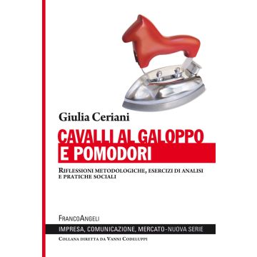 Cavalli al galoppo e pomodori. Riflessioni metodologiche, esercizi di analisi e pratiche sociali