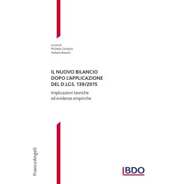 Il nuovo bilancio dopo l'applicazione del D. LGS. 139/2015. Implicazioni teoriche ed evidenze empiriche