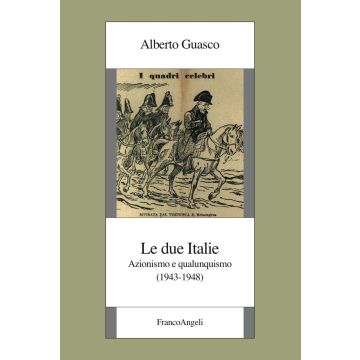 Le due Italie. Azionismo e qualunquismo (1943-1948)