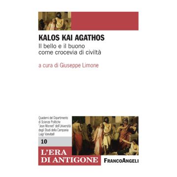 Kalòs kai agathòs. Il bello e il buono come crocevia di civiltà