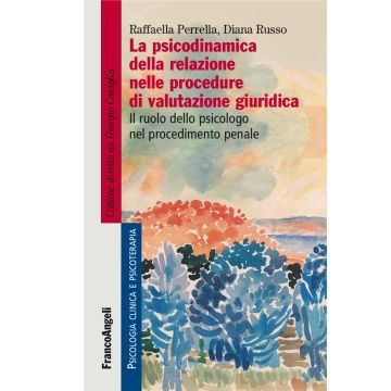 La psicodinamica della relazione nelle procedure di valutazione giuridica. Il ruolo dello psicologo nel procedimento penale