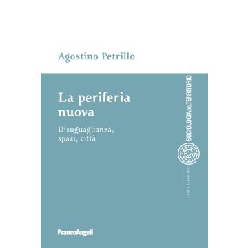 La periferia nuova. Disuguaglianza, spazi, città