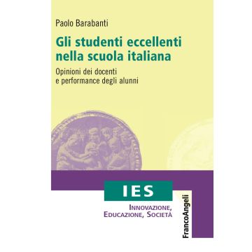 Gli studenti eccellenti nella scuola italiana. Opinioni dei docenti e performance degli alunni
