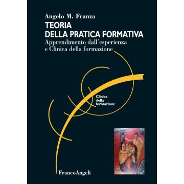 Teoria della pratica formativa. Apprendimento dall'esperienza e clinica della formazione