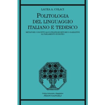 Politologia del linguaggio italiano e tedesco. Metafore concettuali e strategie retorico-narrative al Parlamento Europeo