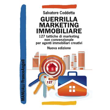 Guerrilla Marketing Immobiliare. 127 tattiche di marketing non convenzionale per agenti immobiliari creativi