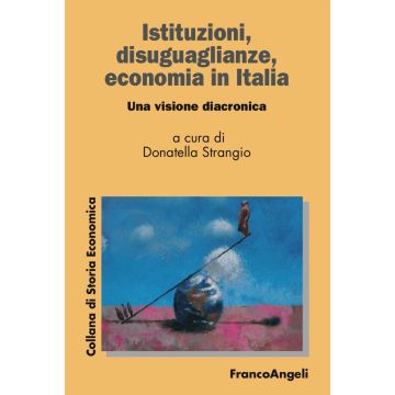 Istituzioni, disuguaglianze, economia in Italia. Una visione diacronica