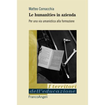 Le humanities in azienda. Per una via umanistica alla formazione