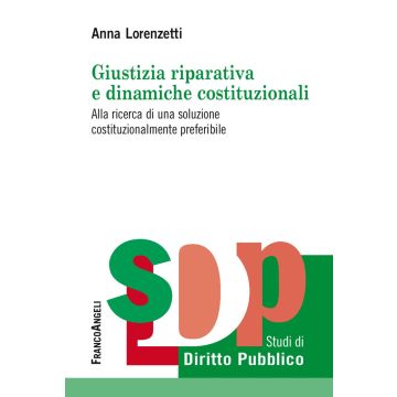 Giustizia riparativa e dinamiche costituzionali. Alla ricerca di una soluzione costituzionalmente preferibile