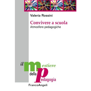 Convivere a scuola. Atmosfere pedagogiche